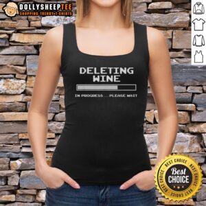 Alt Text: Nice deleting wine in progress tank top design featuring playful text, perfect for wine lovers and casual wear.