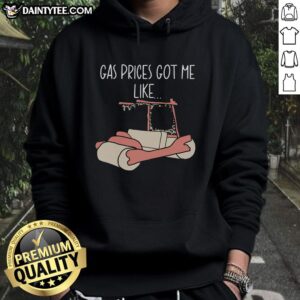 Good Gas Price Got Me Like Hoodie featuring a stylish design and bold text, perfect for gas price enthusiasts.
