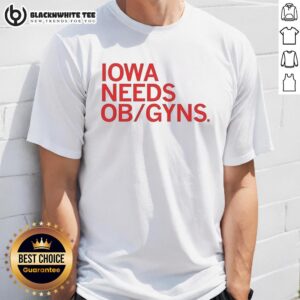 Nice Iowa Needs Ob Gyns T-Shirt featuring a bold design advocating for more OB-GYNs in Iowa.