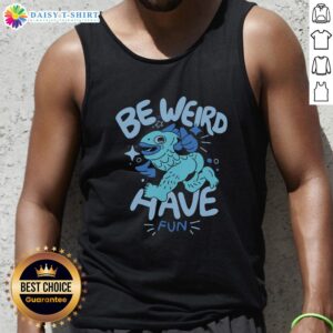 Good Be Weird Have Fun tank top in vibrant colors, perfect for casual outings and expressing individuality.