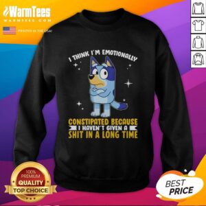 Good Bluey sweatshirt featuring 'I think Im emotionally constipated' slogan, perfect for casual and humorous wear.