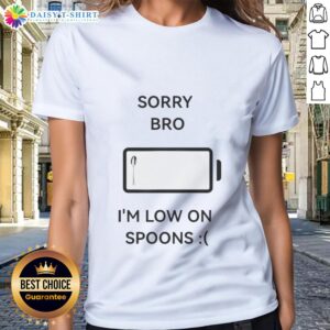 Original Sorry Bro I'm Low On Spoons Ladies Tee in vibrant colors, perfect for spoonie fashion lovers.
