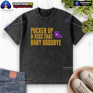 Alt Text: LSU Tigers washed t-shirt featuring 'Pucker Up And Kiss That Baby Goodbye' design for fans and casual wear.