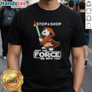 Alt Text: Nice Snoopy Stop And Shop May The Force Be With You T-Shirt featuring Snoopy in a fun Star Wars-themed design.