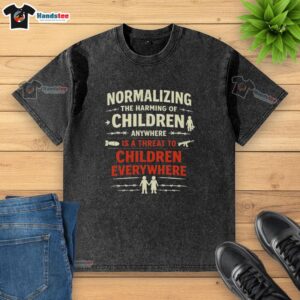 Official Normalizing The Harming Of Children Anywhere Is A Threat To Children Everywhere washed t-shirt design.