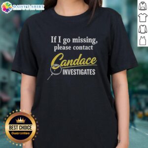 Pretty If I Go Missing Please Contact Candace Investigates Ladies Tee featuring a stylish design and comfortable fit.