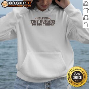 Premium Helping Tiny Humans Do Big Things Hoodie - Cozy, stylish sweatshirt for kids inspiring creativity and confidence.