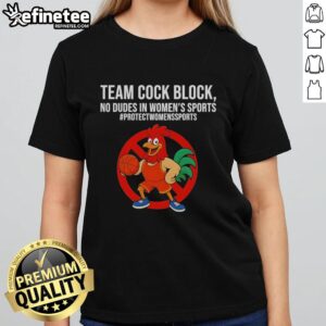 Nice Team Cock Block No Dudes in Women's Sports Ladies Tee featuring bold text on a stylish shirt design.
