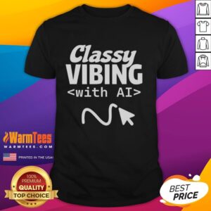 Official Classy Vibing With Ai T-Shirt featuring a stylish design perfect for tech enthusiasts and casual wear.