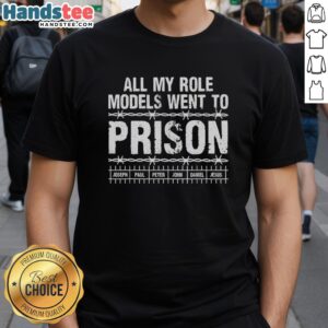 Premium All My Role Models Went To Prison T-Shirt for Christians, perfect for church events and casual wear.