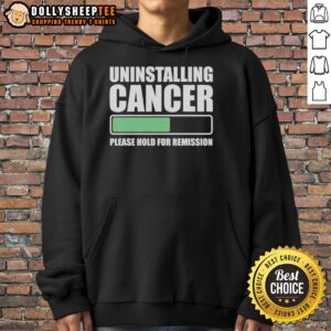 Alt Text: Awesome Uninstalling Cancer Hoodie design, featuring text 'Please Hold For Remission' in a stylish font.