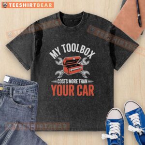 Hot My Toolbox Costs More Than Your Car Tuning Washed T-Shirt featuring bold graphics and a stylish design for auto enthusiasts.