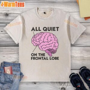 Awesome All Quiet On The Frontal Lobe Washed T-Shirt featuring a unique design, perfect for casual and creative wear.