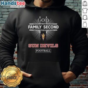 Alt Text: Cozy Arizona State Sun Devils hoodie featuring God First, Family Second, Then Sun Devils Football design.