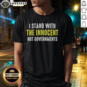 Good I Stand With The Innocent Not Governments T-Shirt featuring bold, eye-catching text on a stylish black tee.