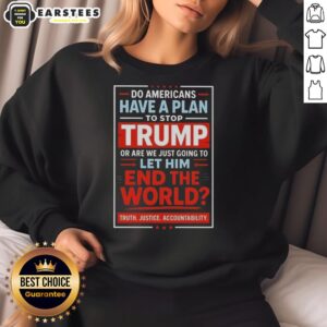 Do Americans have a plan to stop Trump sweatshirt featuring bold text and eye-catching design
