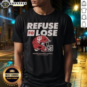 Awesome IU Football Refuse To Lose T-Shirt featuring bold graphics and team colors for passionate Indiana University fans.