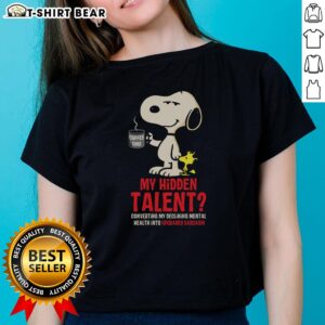 Alt Text: Ladies tee featuring Snoopy, humorously depicting hidden talent of converting mental health struggles into sarcasm.