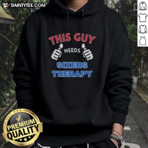 Alt Text: Philadelphia 76ers hoodie with 'This Guy Needs Sixers Therapy' slogan, perfect for fans of the team.