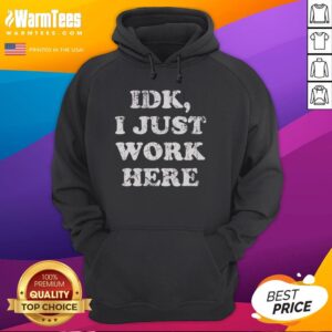 Alt Text: Funny 'I Just Work Here' text hoodie in casual style, perfect for relaxed wear and humorous outfits.