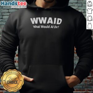 Nice Wwaid 'What Would AI Do' Hoodie featuring a stylish design, perfect for tech enthusiasts and casual wear.