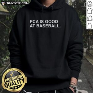 Hot PCA is Good at Baseball hoodie featuring a sporty design, perfect for fans and athletes alike.