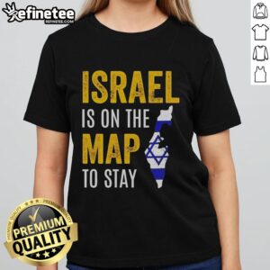 Premium Israel Is On The Map To Stay Ladies Tee featuring stylish design and comfortable fit for women.