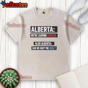 Awesome Alberta 'We're Leaving Canada' T-shirt featuring NHL logo, perfect for fans and collectors in Alberta.