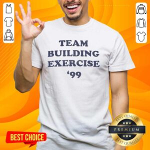Alt Text: Original Team Building Exercise 99 T-Shirt featuring a vibrant design and motivational slogan for team bonding.