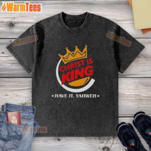 Funny Christian 'Christ Is King' T-shirt featuring Yahweh design, perfect for expressing faith with humor.