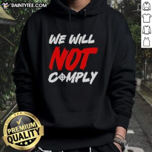 Awesome We Will Not Comply Hoodie featuring bold lettering on a stylish black background, perfect for making a statement.