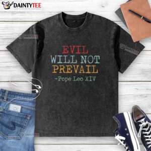Awesome Evil Will Not Prevail Pope Leo XIV washed t-shirt featuring a bold graphic design and vintage style.