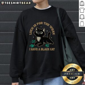 Black cat sweatshirt with 'Top Luck is for the Weak' slogan, perfect for cat lovers and cozy casual wear.