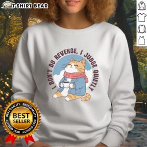 Original 'I Don't Do Revenge, I Judge Quietly' sweatshirt design showcasing a unique and stylish graphic for casual wear.