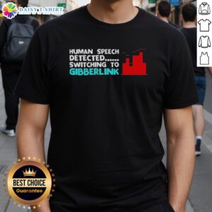 Alt Text: Awesome Human Speech Detected Switching To Gibberlink T-Shirt featuring vibrant graphics and a modern design.