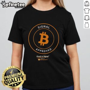 Premium Bitcoin Signal Approved Proof Of Signal T-Shirt - Image 3