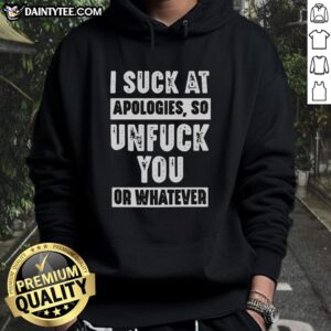 Awesome I Suck At Apologies Hoodie featuring bold text design, perfect for expressing a carefree attitude.