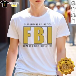 Top Department of Justice FBI Femboy Bussy Inspector T-Shirt featuring a stylish design for unique fashion enthusiasts.