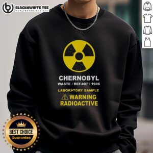Stylish Nice Chernobyl Warning Radioactive Sweatshirt featuring a unique design for fans of edgy fashion and pop culture.