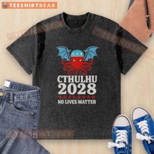 Top Cthulhu 2028 No Lives Matter washed t-shirt featuring a bold graphic design for fans of cosmic horror.