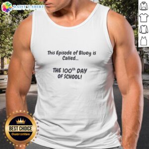 Alt Text: Bluey episode 'The 100th Day of School' featured on a stylish tank top design for fans of the show.