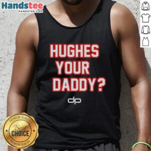 Official Hughes Your Daddy tank top featuring The Dan Patrick Show logo in vibrant colors, perfect for fans.
