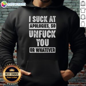 Awesome I Suck At Apologies Hoodie featuring bold text design, perfect for expressing your unique style and attitude.