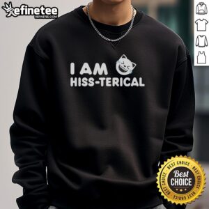 Funny 'Nice Cat I Am Hiss-terical' sweatshirt featuring a playful cat design, perfect for cat lovers and humor enthusiasts.