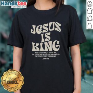 Stylish ladies tee featuring 'Jesus Is King' John 14:6 design, perfect for expressing faith and fashion.