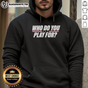 Awesome Who Do You Play For The United States Of America hoodie featuring a stylish design and vibrant colors.