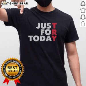Awesome Try Just For Today T-Shirt featuring motivational design and vibrant colors for everyday wear.