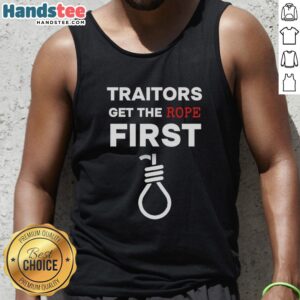 Nice Traitors Get The Rope First tank top design featuring bold text on a stylish cotton tank, perfect for casual wear.