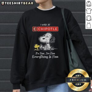 Official Snoopy and Woodstock sweatshirt from Chipotle featuring 'I work at, it's fine, I'm fine, everything is fine' design.