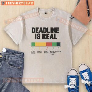 Funny 'Deadline is Real' graphic on a washed t-shirt, perfect for humor lovers and deadline enthusiasts alike.